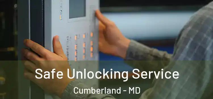Safe Unlocking Service Cumberland - MD